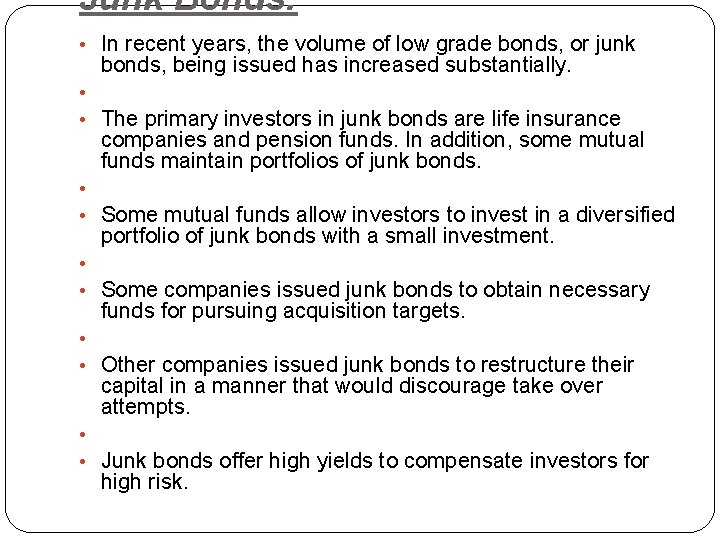 Junk Bonds: • In recent years, the volume of low grade bonds, or junk