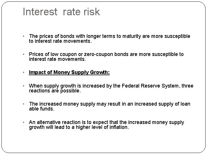 Interest rate risk • The prices of bonds with longer terms to maturity are