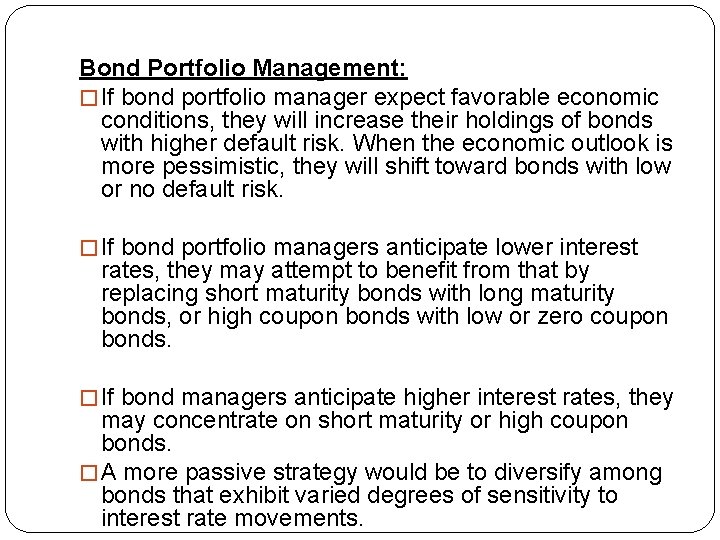 Bond Portfolio Management: � If bond portfolio manager expect favorable economic conditions, they will