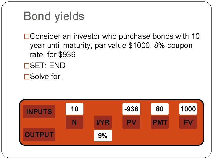 Bond yields �Consider an investor who purchase bonds with 10 year until maturity, par