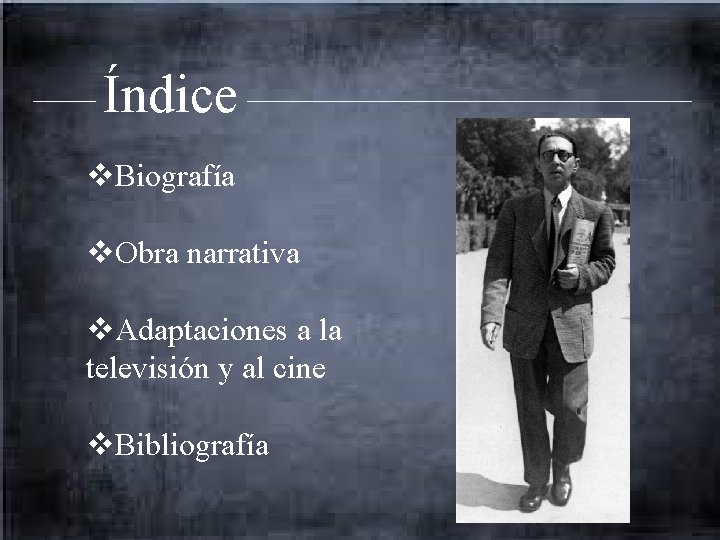 Índice v. Biografía v. Obra narrativa v. Adaptaciones a la televisión y al cine