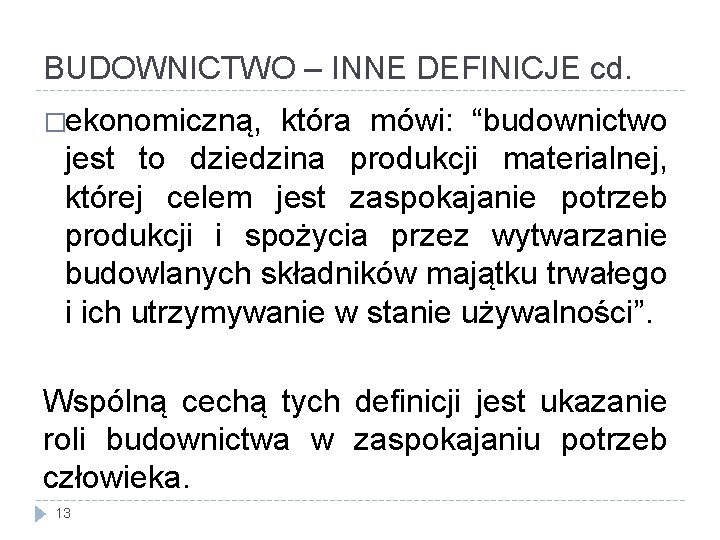 BUDOWNICTWO – INNE DEFINICJE cd. �ekonomiczną, która mówi: “budownictwo jest to dziedzina produkcji materialnej,