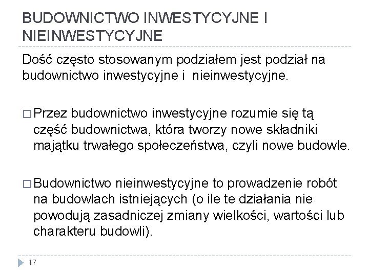 BUDOWNICTWO INWESTYCYJNE I NIEINWESTYCYJNE Dość często stosowanym podziałem jest podział na budownictwo inwestycyjne i