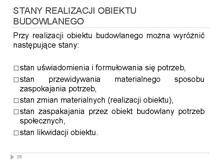 STANY REALIZACJI OBIEKTU BUDOWLANEGO Przy realizacji obiektu budowlanego można wyróżnić następujące stany: � stan