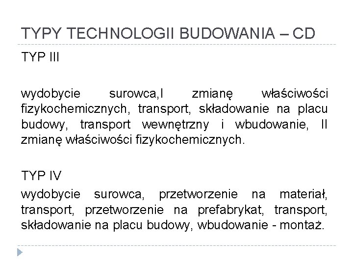 TYPY TECHNOLOGII BUDOWANIA – CD TYP III wydobycie surowca, I zmianę właściwości fizykochemicznych, transport,