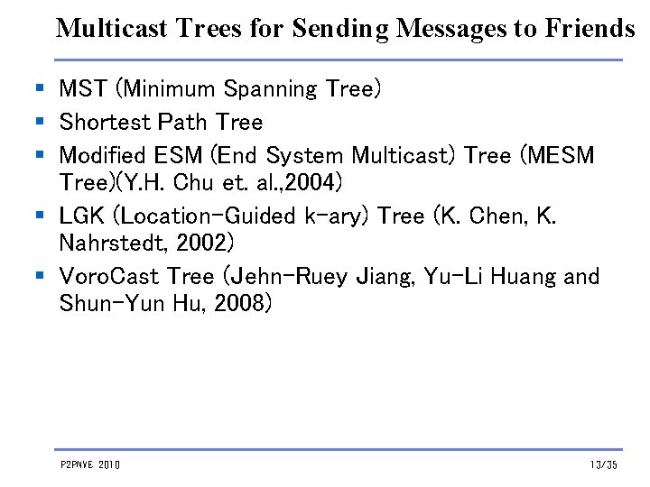 Multicast Trees for Sending Messages to Friends § MST (Minimum Spanning Tree) § Shortest