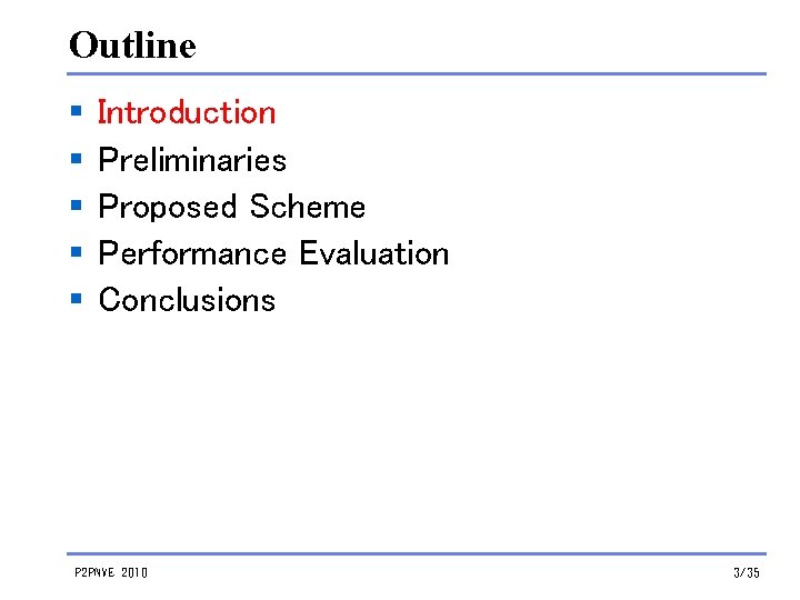 Outline § § § Introduction Preliminaries Proposed Scheme Performance Evaluation Conclusions P 2 PNVE