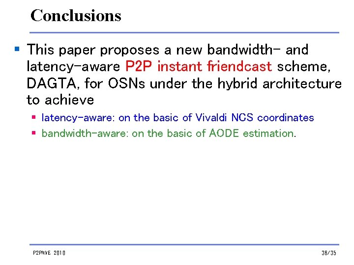 Conclusions § This paper proposes a new bandwidth- and latency-aware P 2 P instant