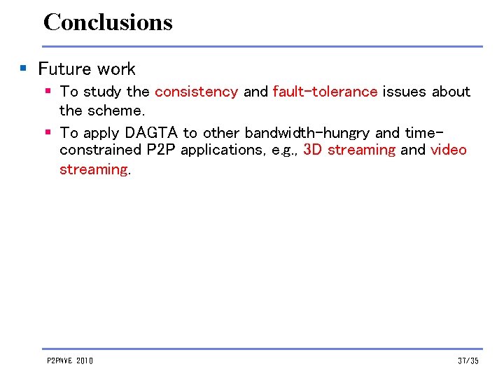 Conclusions § Future work § To study the consistency and fault-tolerance issues about the