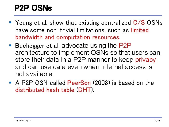 P 2 P OSNs § Yeung et al. show that existing centralized C/S OSNs