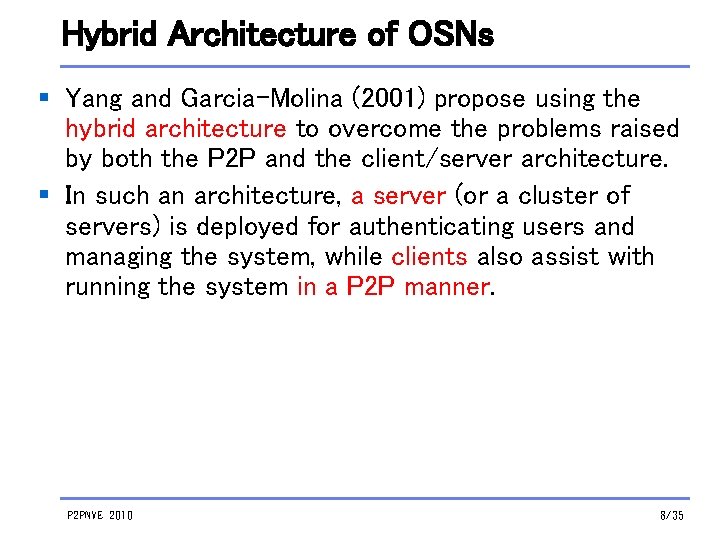 Hybrid Architecture of OSNs § Yang and Garcia-Molina (2001) propose using the hybrid architecture