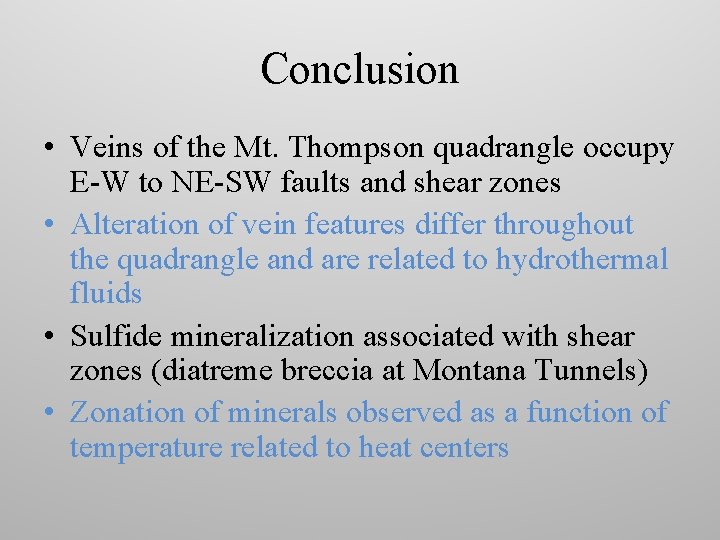 Conclusion • Veins of the Mt. Thompson quadrangle occupy E-W to NE-SW faults and