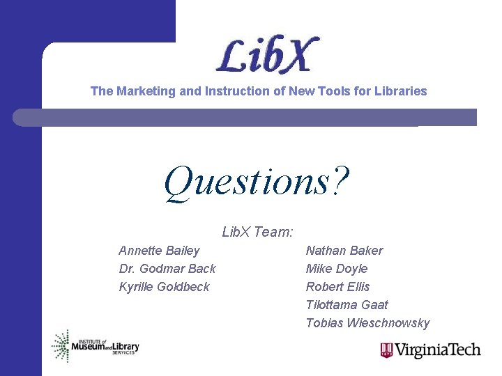 The Marketing and Instruction of New Tools for Libraries Questions? Lib. X Team: Annette