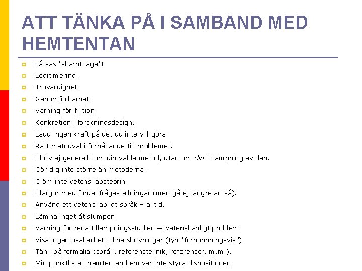 ATT TÄNKA PÅ I SAMBAND MED HEMTENTAN p Låtsas ”skarpt läge”! p Legitimering. p