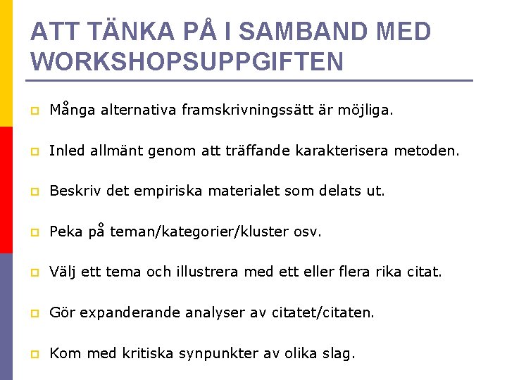 ATT TÄNKA PÅ I SAMBAND MED WORKSHOPSUPPGIFTEN p Många alternativa framskrivningssätt är möjliga. p
