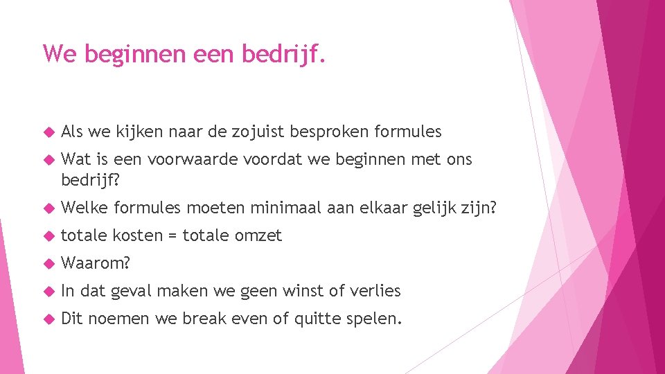 We beginnen een bedrijf. Als we kijken naar de zojuist besproken formules Wat is