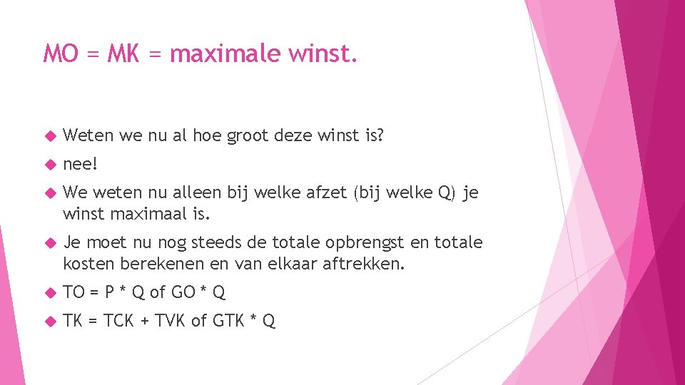 MO = MK = maximale winst. Weten we nu al hoe groot deze winst