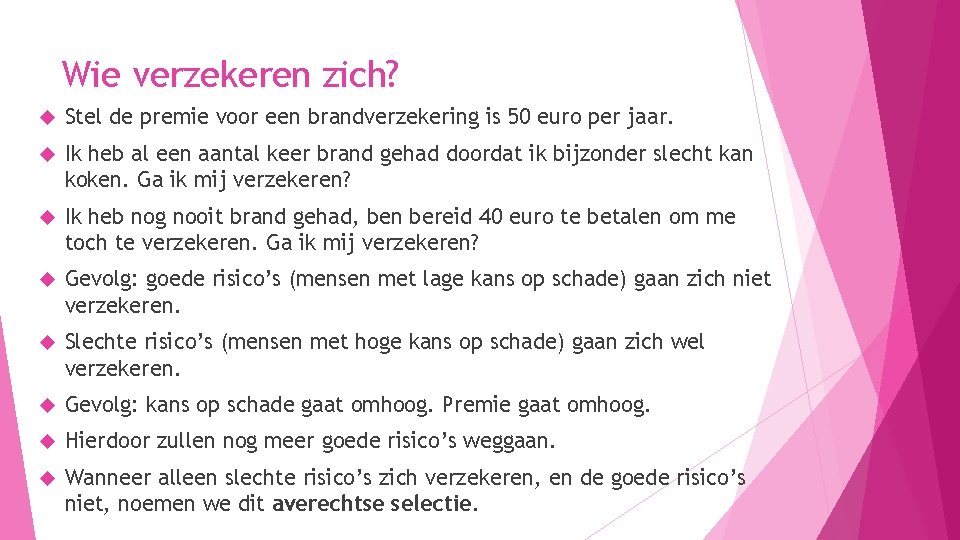 Wie verzekeren zich? Stel de premie voor een brandverzekering is 50 euro per jaar.