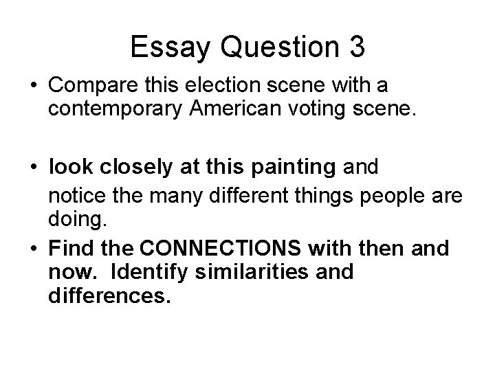 Essay Question 3 • Compare this election scene with a contemporary American voting scene.