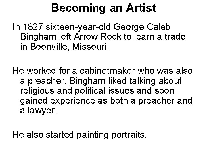 Becoming an Artist In 1827 sixteen-year-old George Caleb Bingham left Arrow Rock to learn