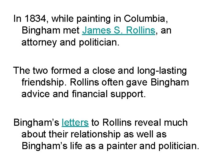 In 1834, while painting in Columbia, Bingham met James S. Rollins, an attorney and