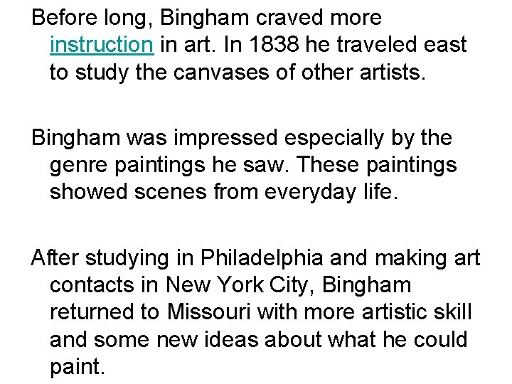 Before long, Bingham craved more instruction in art. In 1838 he traveled east to