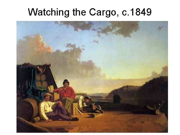 Watching the Cargo, c. 1849 