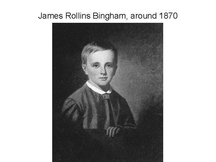 James Rollins Bingham, around 1870 