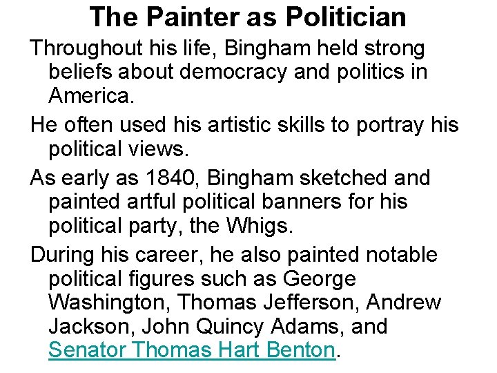 The Painter as Politician Throughout his life, Bingham held strong beliefs about democracy and