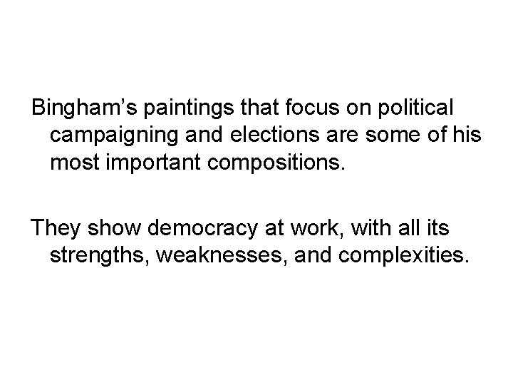 Bingham’s paintings that focus on political campaigning and elections are some of his most