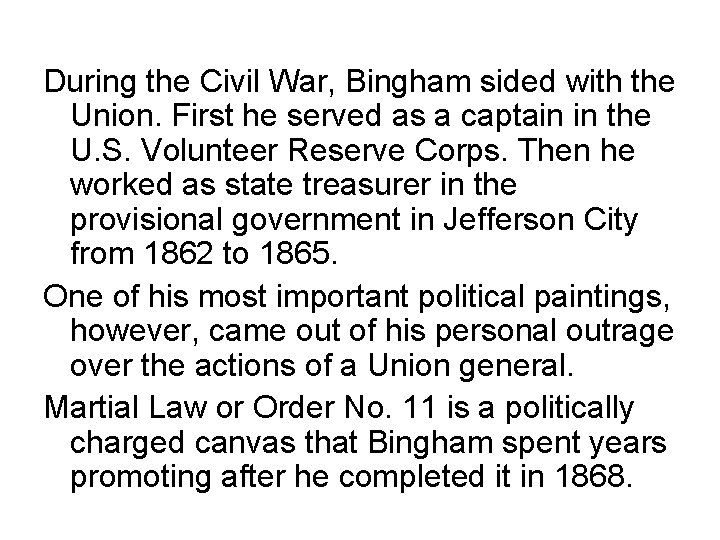 During the Civil War, Bingham sided with the Union. First he served as a