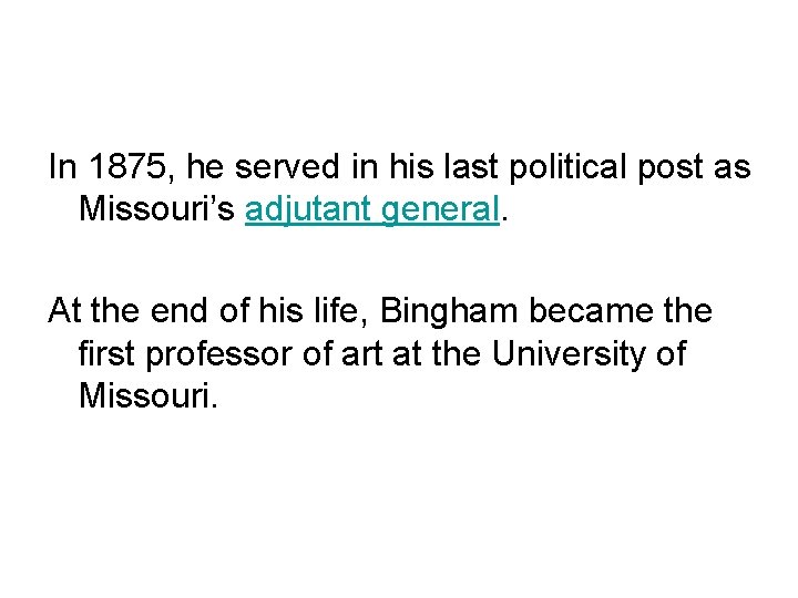 In 1875, he served in his last political post as Missouri’s adjutant general. At