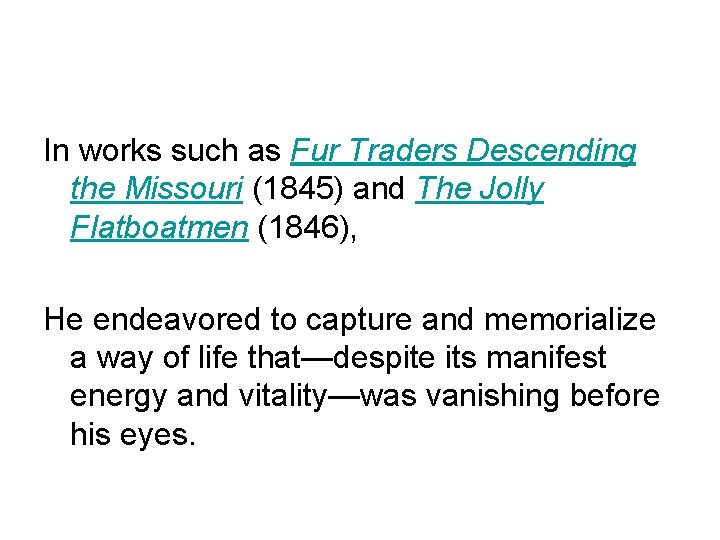 In works such as Fur Traders Descending the Missouri (1845) and The Jolly Flatboatmen
