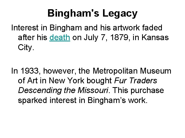 Bingham's Legacy Interest in Bingham and his artwork faded after his death on July