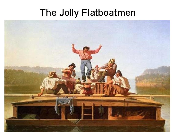The Jolly Flatboatmen 