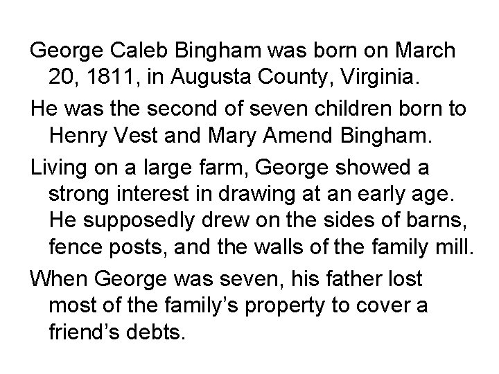 George Caleb Bingham was born on March 20, 1811, in Augusta County, Virginia. He