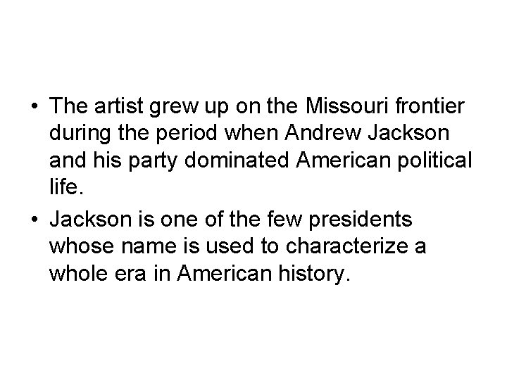  • The artist grew up on the Missouri frontier during the period when