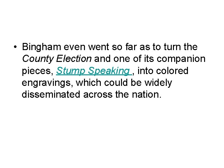  • Bingham even went so far as to turn the County Election and