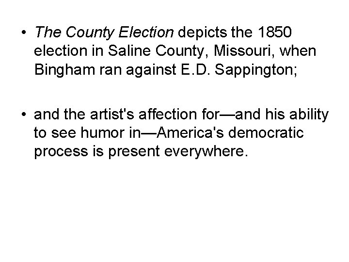  • The County Election depicts the 1850 election in Saline County, Missouri, when