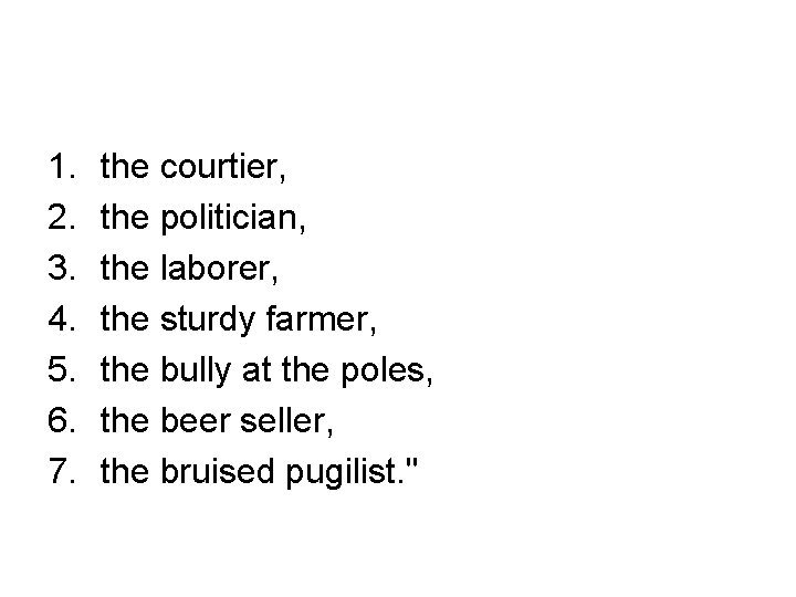 1. 2. 3. 4. 5. 6. 7. the courtier, the politician, the laborer, the
