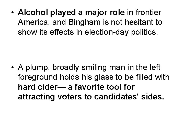  • Alcohol played a major role in frontier America, and Bingham is not