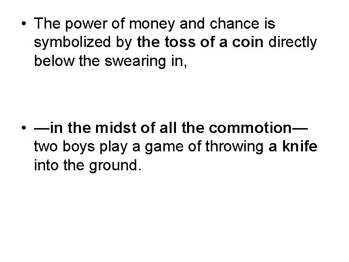  • The power of money and chance is symbolized by the toss of