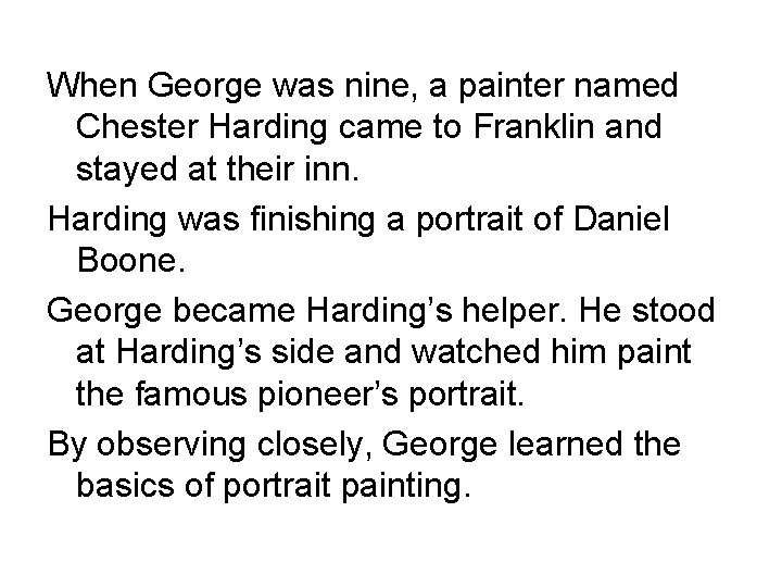 When George was nine, a painter named Chester Harding came to Franklin and stayed