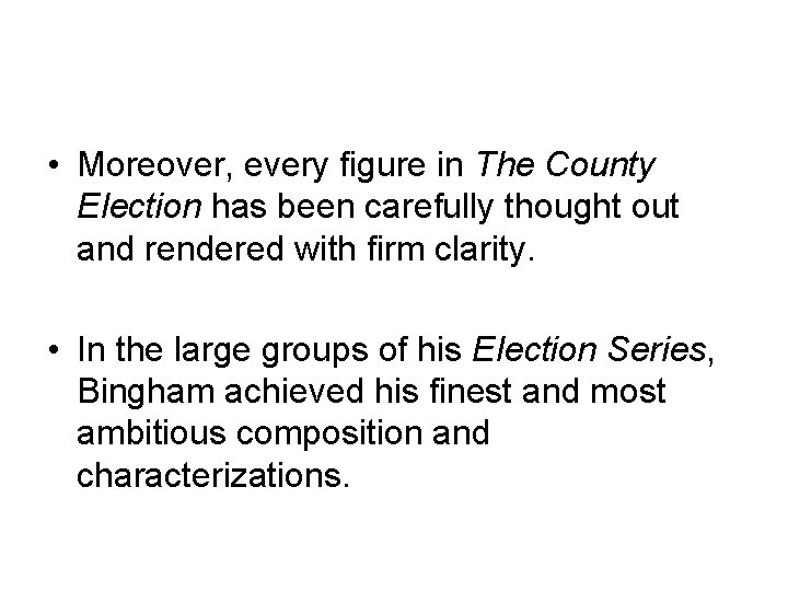  • Moreover, every figure in The County Election has been carefully thought out