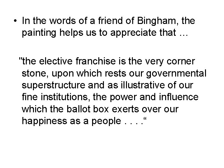  • In the words of a friend of Bingham, the painting helps us