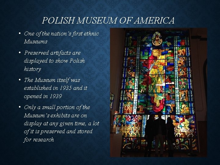 POLISH MUSEUM OF AMERICA • One of the nation’s first ethnic Museums • Preserved