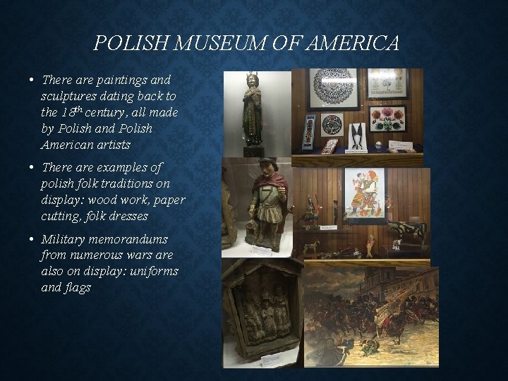 POLISH MUSEUM OF AMERICA • There are paintings and sculptures dating back to the