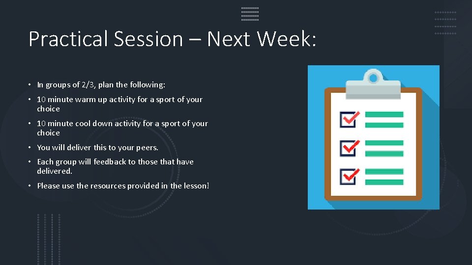 Practical Session – Next Week: • In groups of 2/3, plan the following: •