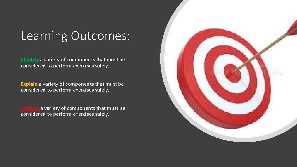 Learning Outcomes: Identify a variety of components that must be considered to perform exercises