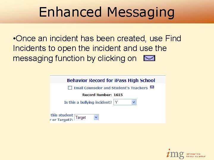 Enhanced Messaging • Once an incident has been created, use Find Incidents to open